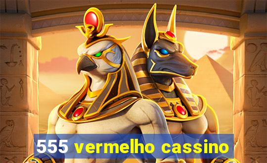 555 vermelho cassino